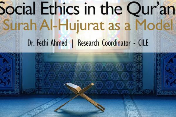 Embedded thumbnail for 04/2015 Dr Fethi Ahmed: Social Ethics in the Holy Qur’an: Surah Al Hujurat as a Model
