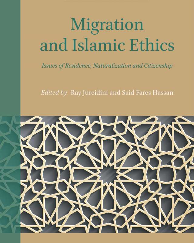Migration and Islamic Ethics: Issues of Residence, Naturalization and Citizenship